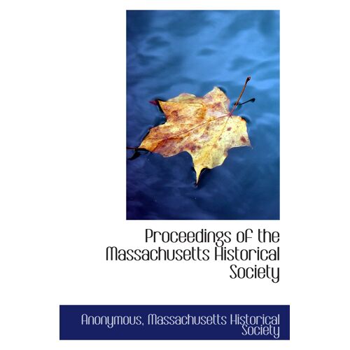 Proceedings Of The Massachusetts Historical Society