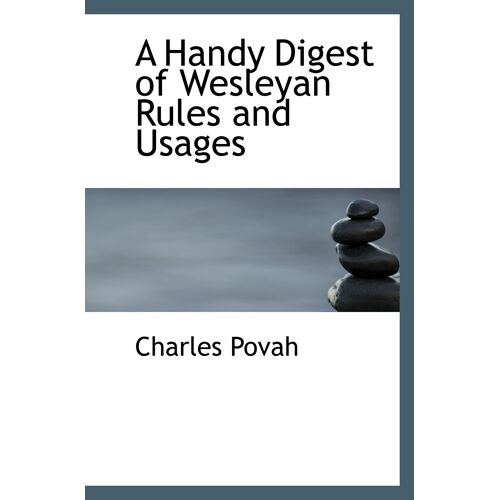 A Handy Digest Of Wesleyan Rules And Usages