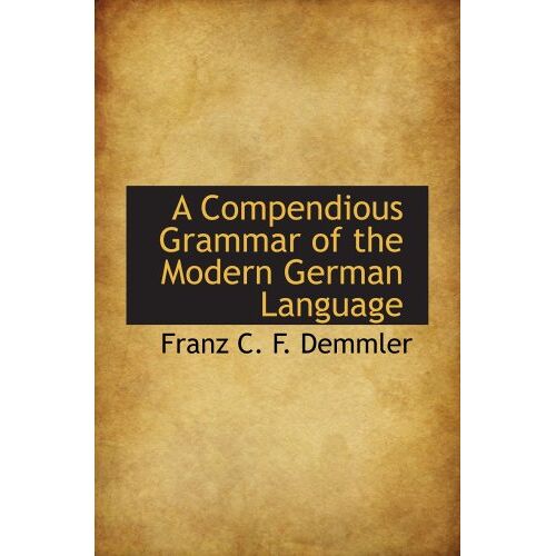 A Compendious Grammar Of The Modern German Language