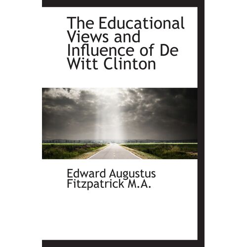 The Educational Views And Influence Of De Witt Clinton