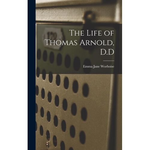 The Life Of Thomas Arnold, D.D