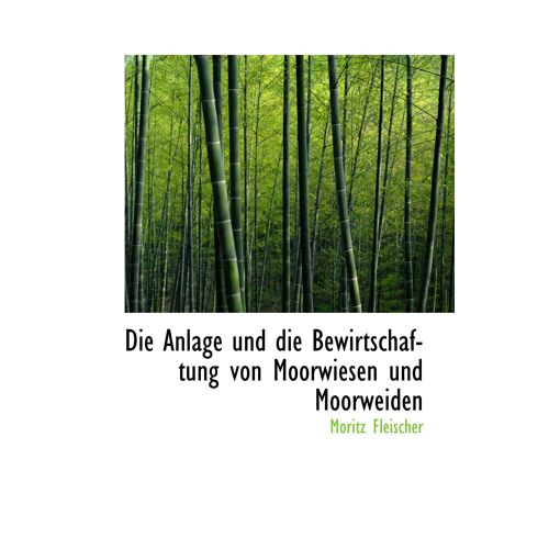 Die Anlage Und Die Bewirtschaftung Von Moorwiesen Und Moorweiden