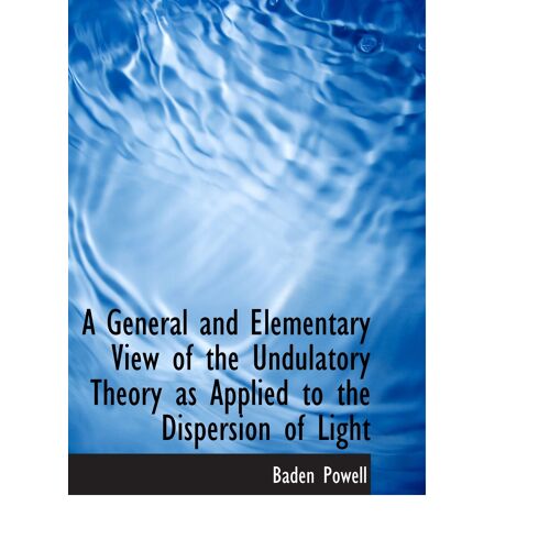 A General And Elementary View Of The Undulatory Theory As Applied To The Dispersion Of Light