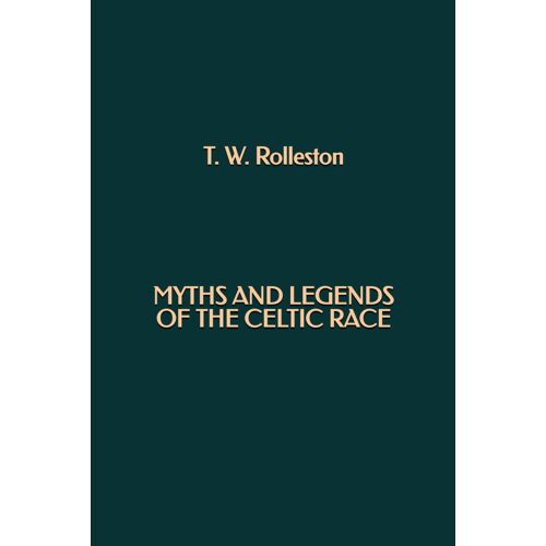 Myths And Legends Of The Celtic Race