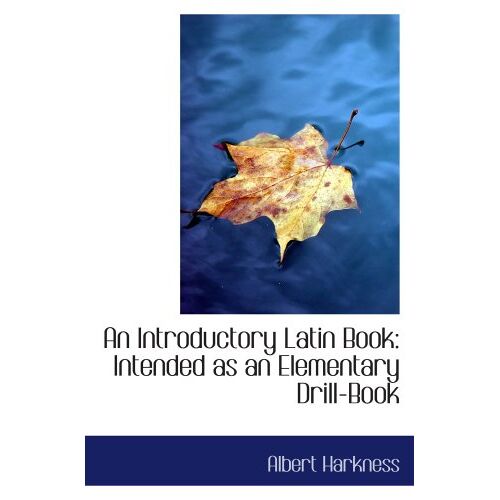 An Introductory Latin Book: Intended As An Elementary Drill-Book