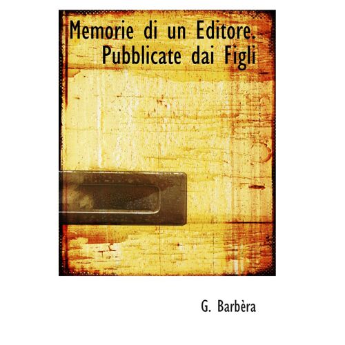 Memorie Di Un Editore. Pubblicate Dai Figli