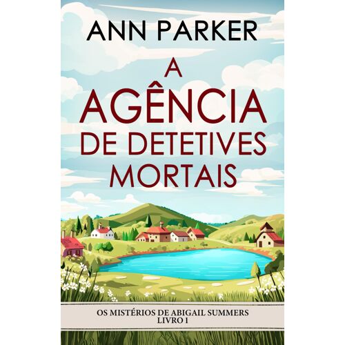 A Agência De Detetives Mortais (Os Mistérios De Abigail Summers)