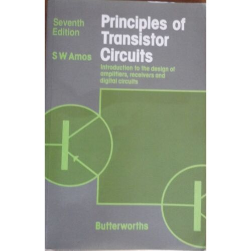 Principles Of Transistor Circuits: Introduction To The Design Of Amplifiers, Receivers And Digital Circuits
