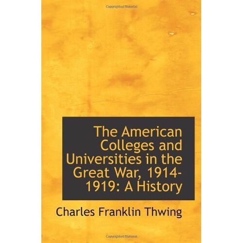The American Colleges And Universities In The Great War, 1914-1919: A History
