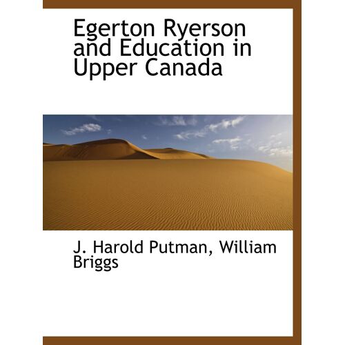 Egerton Ryerson And Education In Upper Canada