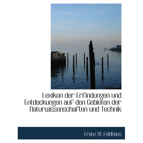 Lexikon Der Erfindungen Und Entdeckungen Auf Den Gebieten Der Naturwissenschaften Und Technik