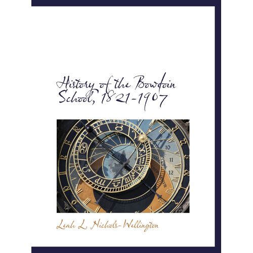 History Of The Bowdoin School, 1821-1907