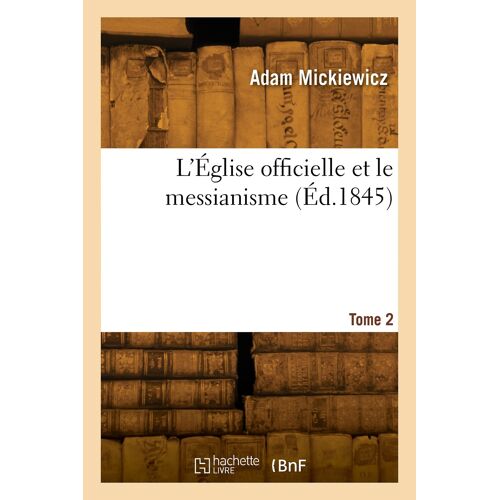 L'église Officielle Et Le Messianisme. Tome 2