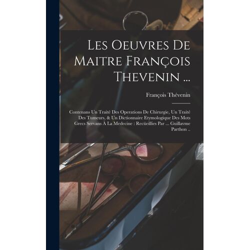 Les Oeuvres De Maitre François Thevenin ...