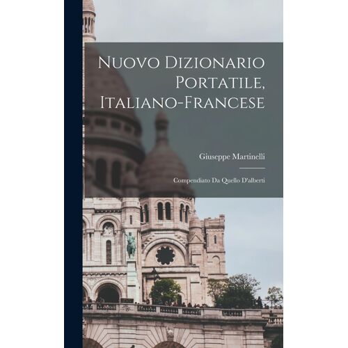 Nuovo Dizionario Portatile, Italiano-Francese: Compendiato Da Quello D'alberti