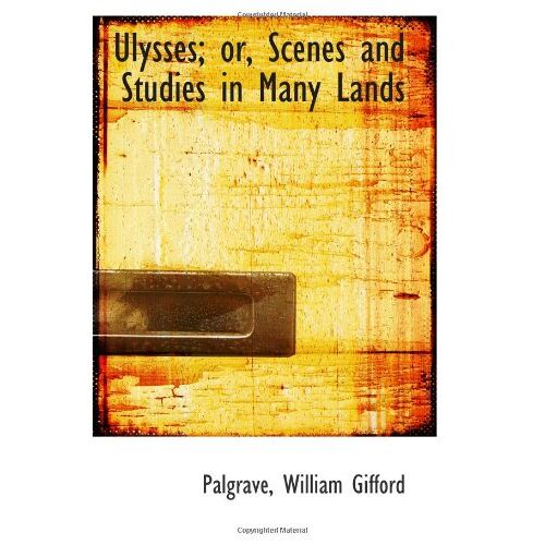 Ulysses; Or, Scenes And Studies In Many Lands