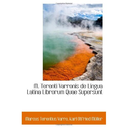 M. Terenti Varronis De Lingua Latina Librorum Quae Supersunt