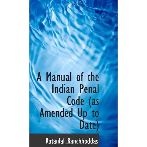 A Manual Of The Indian Penal Code (As Amended Up To Date)