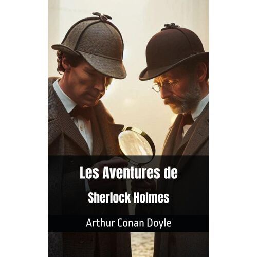Les Aventures De Sherlock Holmes: Arthur Conan Doyle