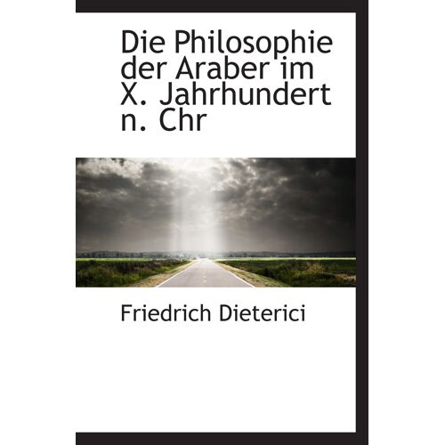 Die Philosophie Der Araber Im X. Jahrhundert N. Chr