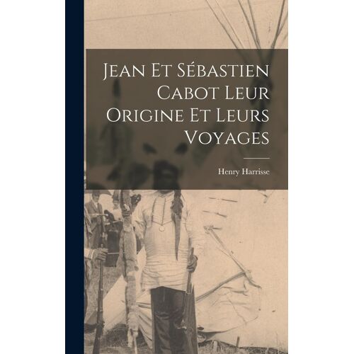 Jean Et Sébastien Cabot Leur Origine Et Leurs Voyages