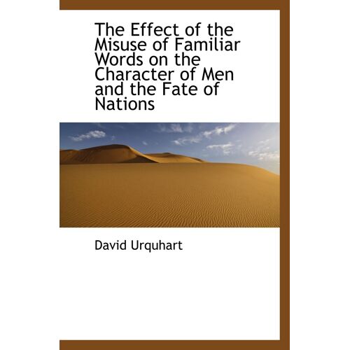 The Effect Of The Misuse Of Familiar Words On The Character Of Men And The Fate Of Nations