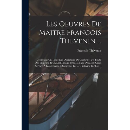 Les Oeuvres De Maitre François Thevenin ...