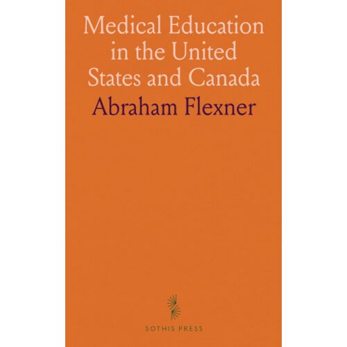 Medical Education In The United States And Canada: A Report To The Carnegie Foundation For The Advancement Of Teaching