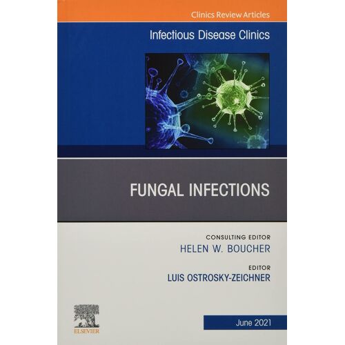 Fungal Infections, An Issue Of Infectious Disease Clinics Of North America
