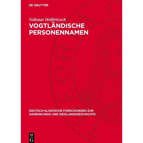 Vogtlaendische Personennamen: Untersuchungen Am Material Der Kreise Plauen Und Oelsnitz (Deutsch-Slawische Forschungen Zur Namenkunde Und Siedlungsge)