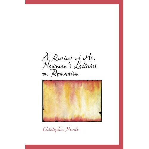 A Review Of Mr. Newman's Lectures On Romanism