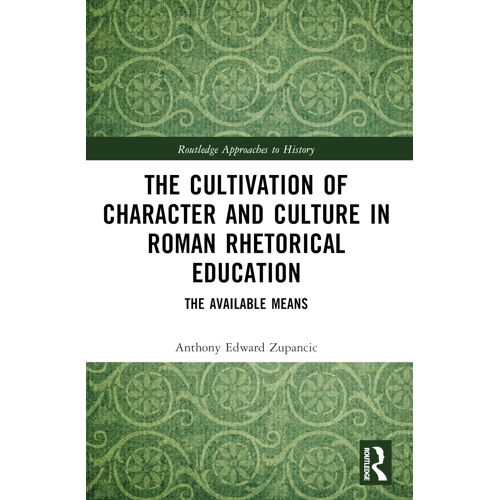 The Cultivation Of Character And Culture In Roman Rhetorical Education