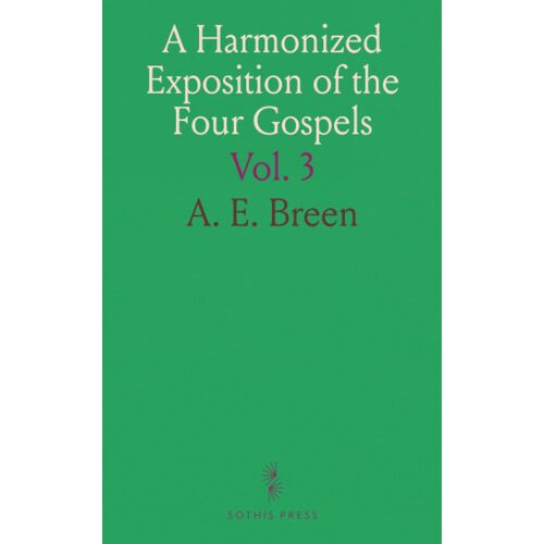 A Harmonized Exposition Of The Four Gospels