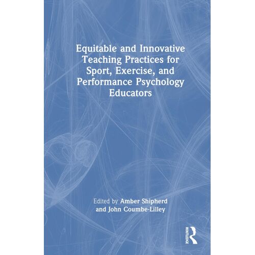 Equitable And Innovative Teaching Practices For Sport, Exercise, And Performance Psychology Educators