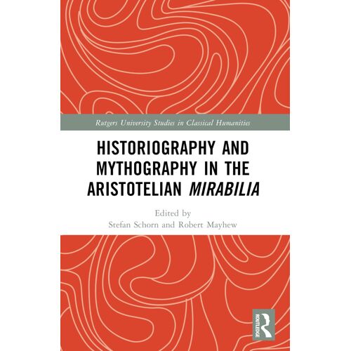 Historiography And Mythography In The Aristotelian Mirabilia