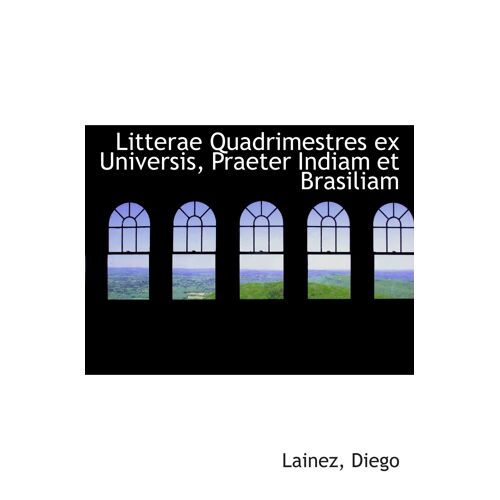 Litterae Quadrimestres Ex Universis, Praeter Indiam Et Brasiliam