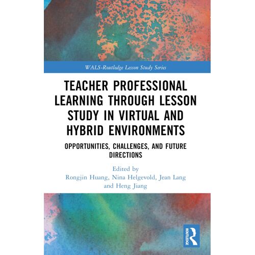 Teacher Professional Learning Through Lesson Study In Virtual And Hybrid Environments