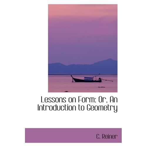 Lessons On Form: Or, An Introduction To Geometry