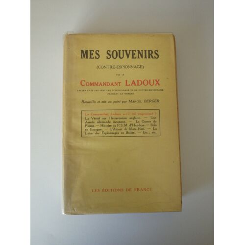 Mes Souvenirs (Contre-Espionnage) Commandant Ladoux, Recueillis Et Mise Au Point Par Marcel Berger, Les Éditions De France, 1937