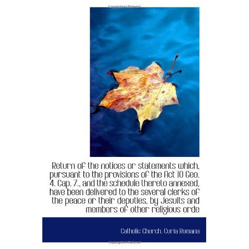 Return Of The Notices Or Statements Which, Pursuant To The Provisions Of The Act 10 Geo. 4. Cap. 7.,