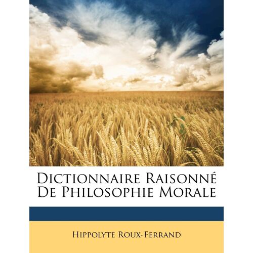 Dictionnaire Raisonné De Philosophie Morale