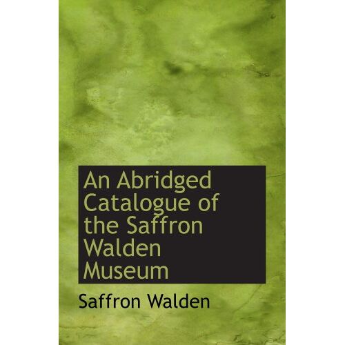 An Abridged Catalogue Of The Saffron Walden Museum