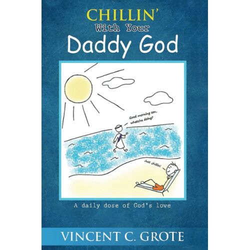 Chillin' With Your Daddy God: A Daily Dose Of God's Love