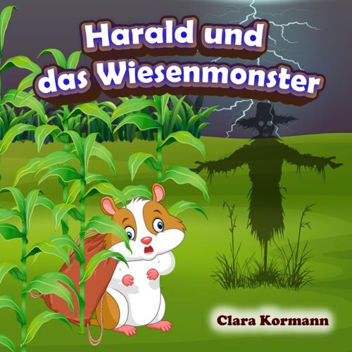 Harald Und Das Wiesenmonster: Vorlesegeschichte Ueber Die Abenteuer Des Hamsters Harald | Kinderbuch Ab 3 Jahre (Haralds Wilde Abenteuer Ein Hamster Entdeckt Die Welt)