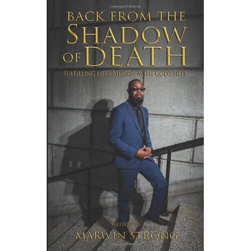 Back From The Shadow Of Death: Fulfilling Life's Mission With God's Help