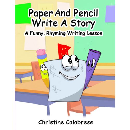 Paper And Pencil Write A Story: A Funny, Rhyming Writing Lesson