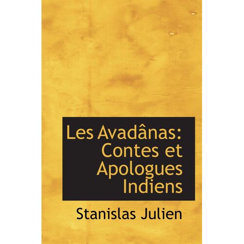 Les Avadânas: Contes Et Apologues Indiens