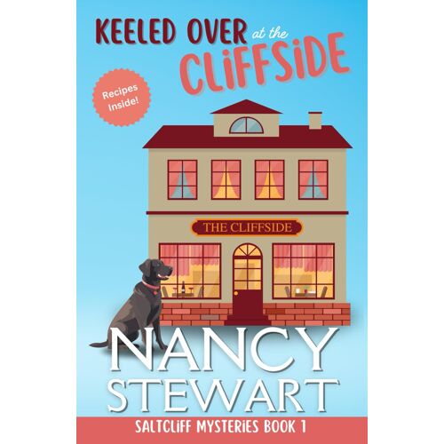 Keeled Over At The Cliffside: A Delicious Seaside Cozy Mystery (Saltcliff Mysteries)