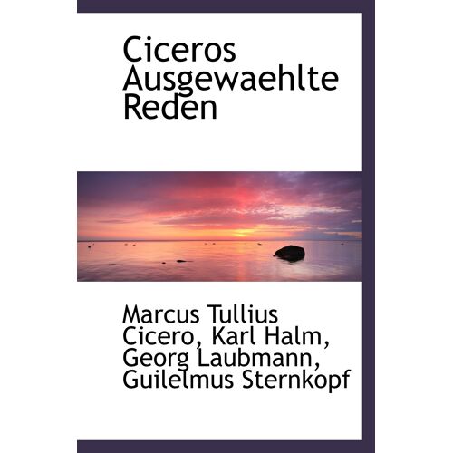 Ciceros Ausgewaehlte Reden