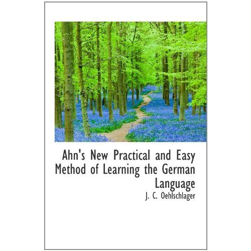 Ahn's New Practical And Easy Method Of Learning The German Language